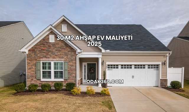 30 m2 Ahşap Ev Maliyeti 2025