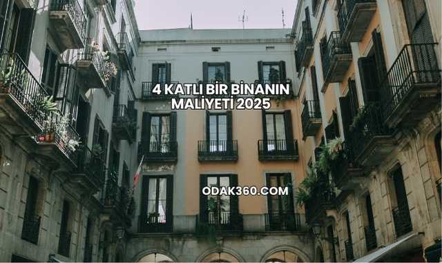 4 Katlı Bir Binanın Maliyeti 2025