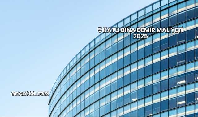 5 Katlı Bina Demir Maliyeti 2025