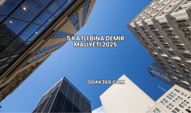 5 Katlı Bina Demir Maliyeti 2025