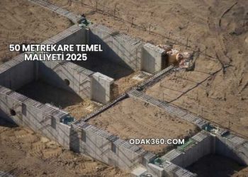 50 Metrekare Temel Maliyeti 2025