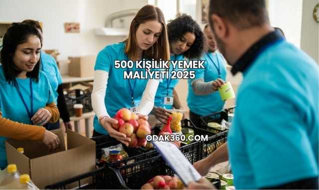 500 Kişilik Yemek Maliyeti 2025