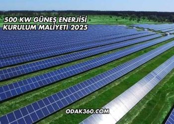 500 kW Güneş Enerjisi Kurulum Maliyeti 2025