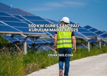 500 kW Güneş Santrali Kurulum Maliyeti 2025