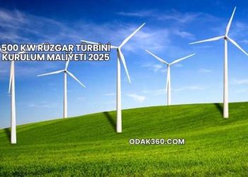 500 kW Rüzgar Türbini Kurulum Maliyeti 2025