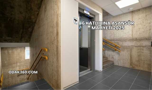 6 Katlı Bina Asansör Maliyeti 2025