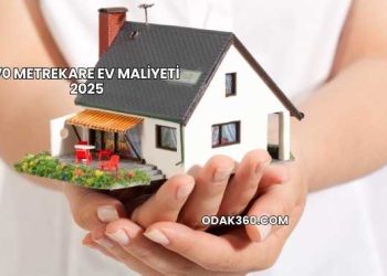 70 Metrekare Ev Maliyeti 2025