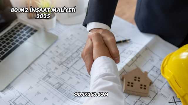 80 m2 İnşaat Maliyeti 2025