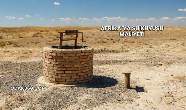 Afrika’ya Su Kuyusu Maliyeti