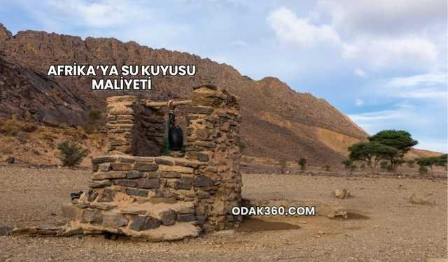 Afrika’ya Su Kuyusu Maliyeti