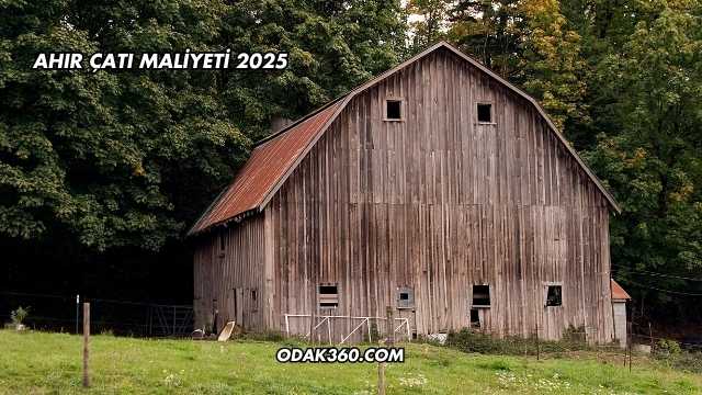 Ahır Çatı Maliyeti 2025