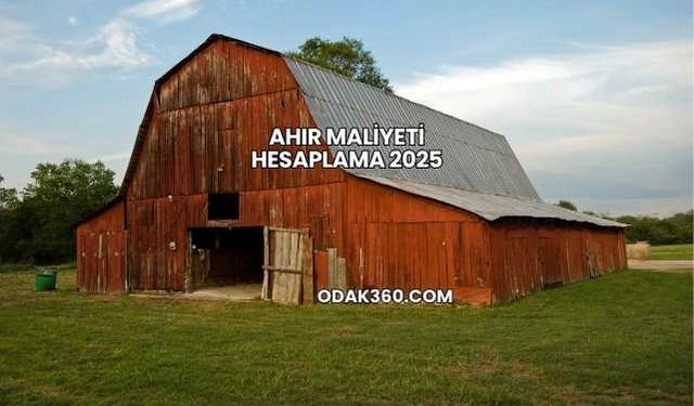 Ahır Maliyeti Hesaplama 2025