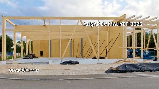 Ahşap Ev Maliyeti 2025