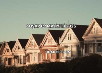 Ahşap Ev Maliyeti 2025