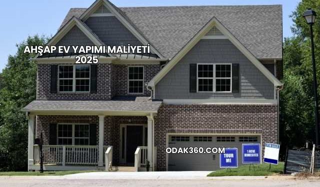 Ahşap Ev Yapımı Maliyeti 2025