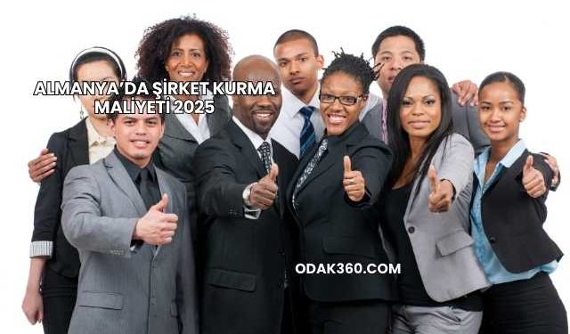 Almanya’da Şirket Kurma Maliyeti 2025