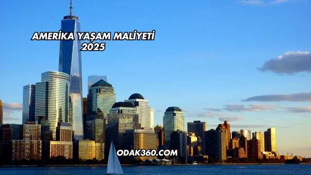 Amerika Yaşam Maliyeti 2025