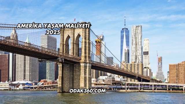Amerika Yaşam Maliyeti 2025