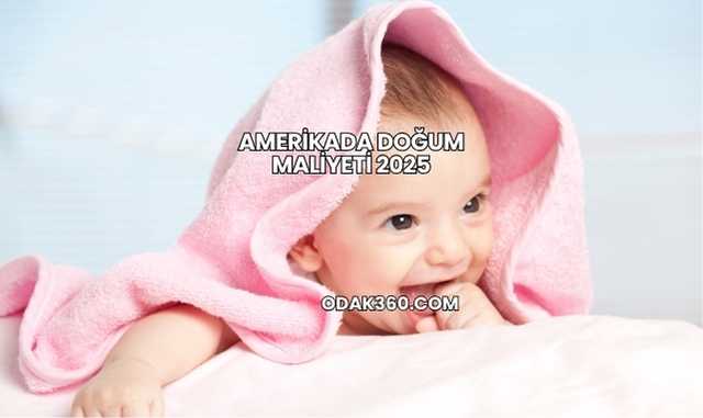 Amerikada Doğum Maliyeti 2025