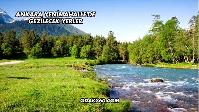 Ankara Yenimahalle'de Gezilecek Yerler
