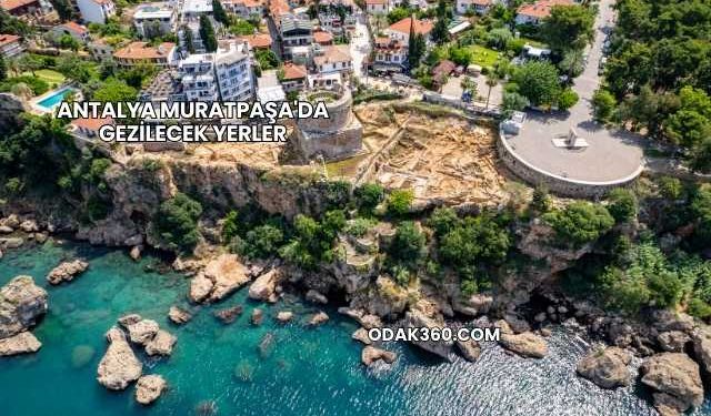 Antalya Muratpaşa'da Gezilecek Yerler