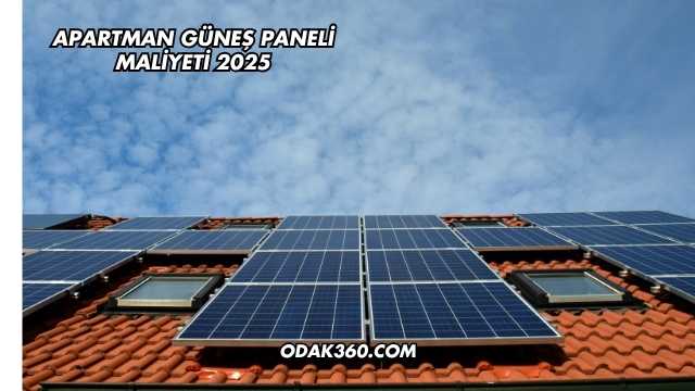 Apartman Güneş Paneli Maliyeti 2025