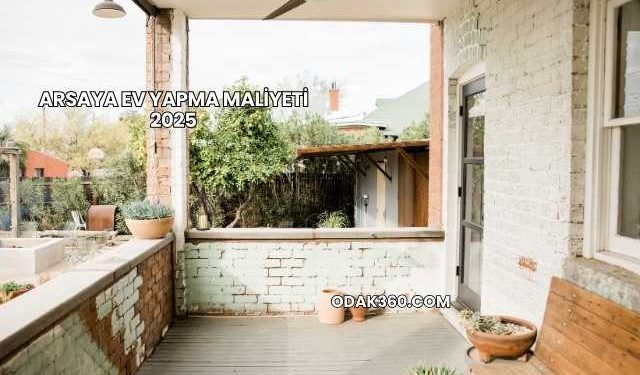 Arsaya Ev Yapma Maliyeti 2025
