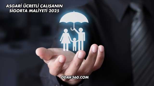 Asgari Ücretli Çalışanın Sigorta Maliyeti 2025