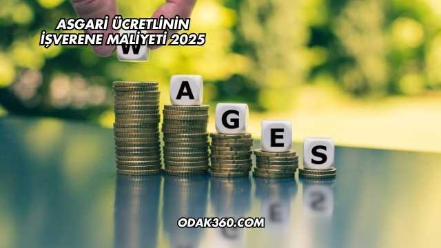 Asgari Ücretlinin İşverene Maliyeti 2025