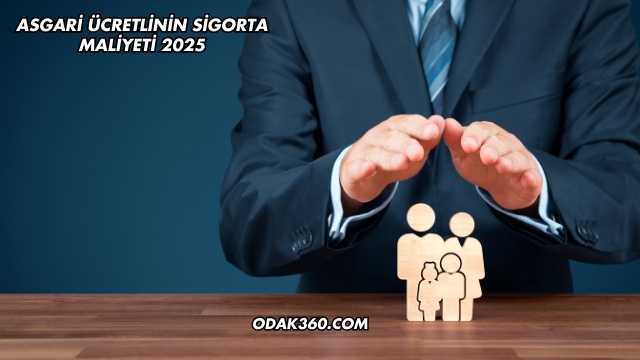 Asgari Ücretlinin Sigorta Maliyeti 2025