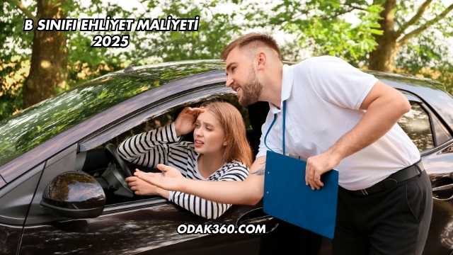 B Sınıfı Ehliyet Maliyeti 2025