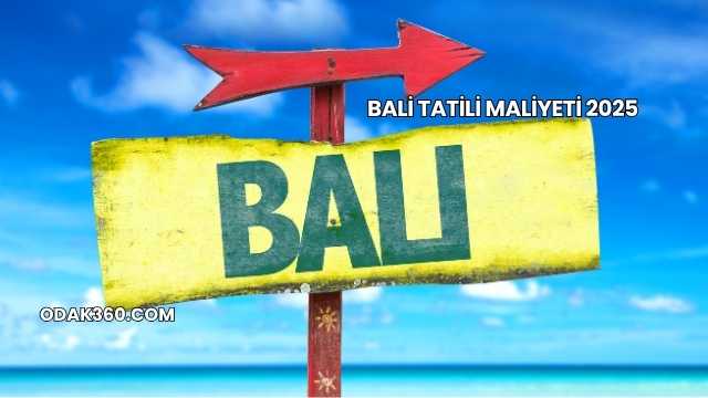 Bali Tatili Maliyeti 2025