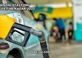 Benzin İstasyonu Maliyeti Ne Kadar 2025