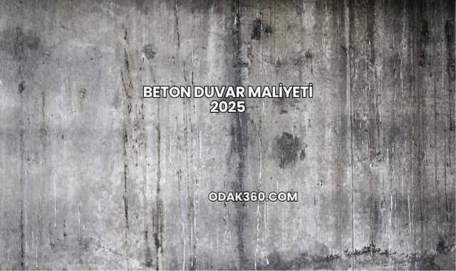 Beton Duvar Maliyeti 2025