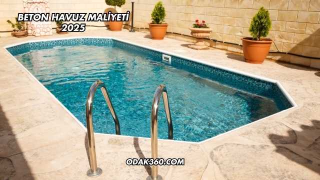 Beton Havuz Maliyeti 2025
