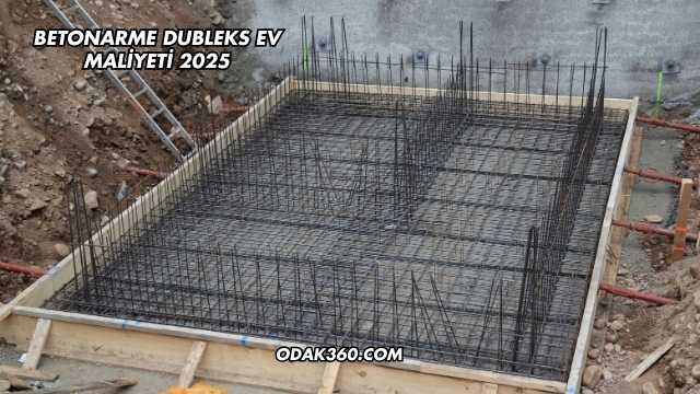 Betonarme Dubleks Ev Maliyeti 2025