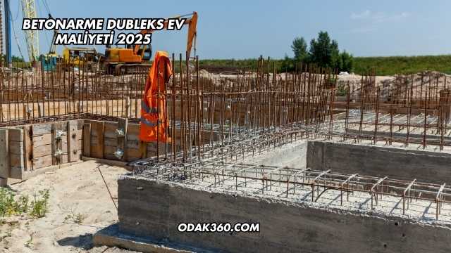 Betonarme Dubleks Ev Maliyeti 2025