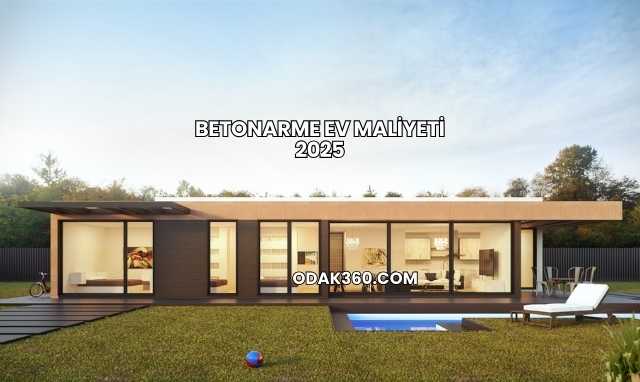 Betonarme Ev Maliyeti 2025