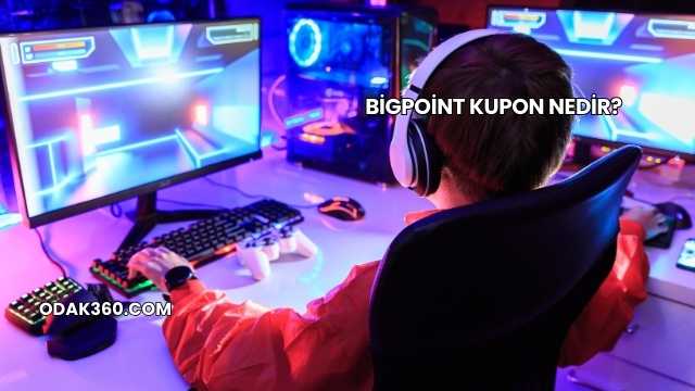 Bigpoint Kupon Nedir?