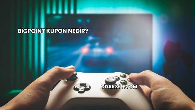Bigpoint Kupon Nedir?