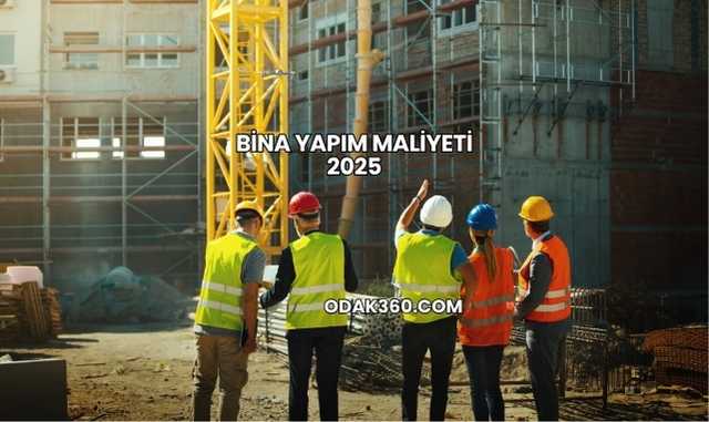 Bina Yapım Maliyeti 2025