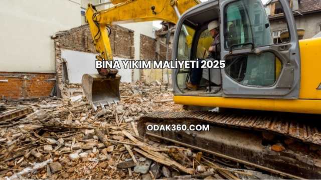 Bina Yıkım Maliyeti 2025