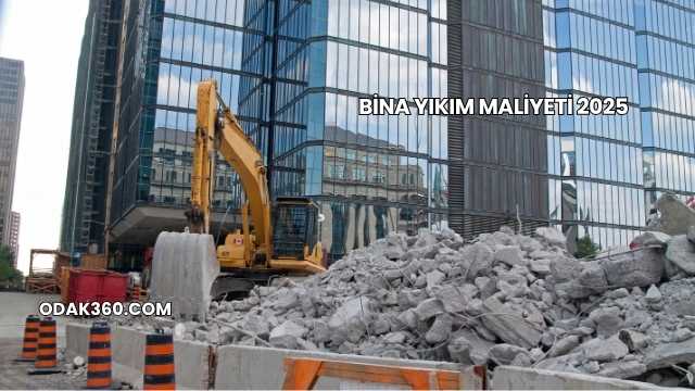 Bina Yıkım Maliyeti 2025