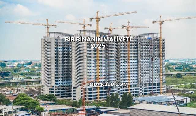 Bir Binanın Maliyeti 2025