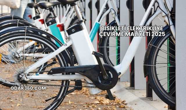 Bisikleti Elektrikliye Çevirme Maliyeti 2025