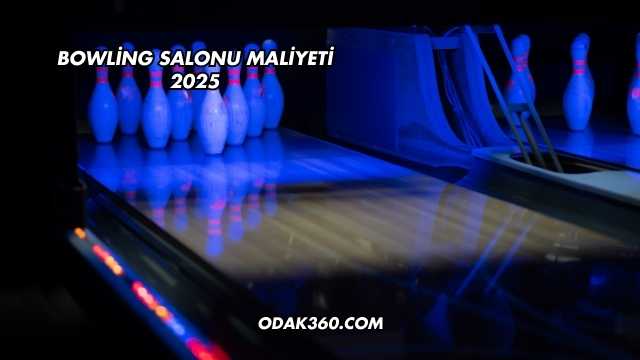 Bowling Salonu Maliyeti 2025