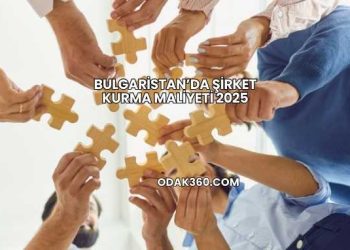 Bulgaristan’da Şirket Kurma Maliyeti 2025