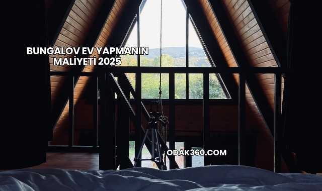 Bungalov Ev Yapmanın Maliyeti 2025