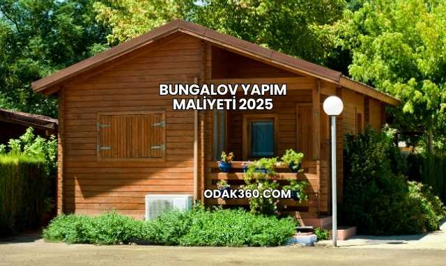 Bungalov Yapım Maliyeti 2025