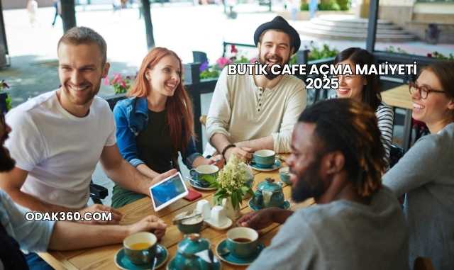 Butik Cafe Açma Maliyeti 2025Butik Cafe Açma Maliyeti 2025